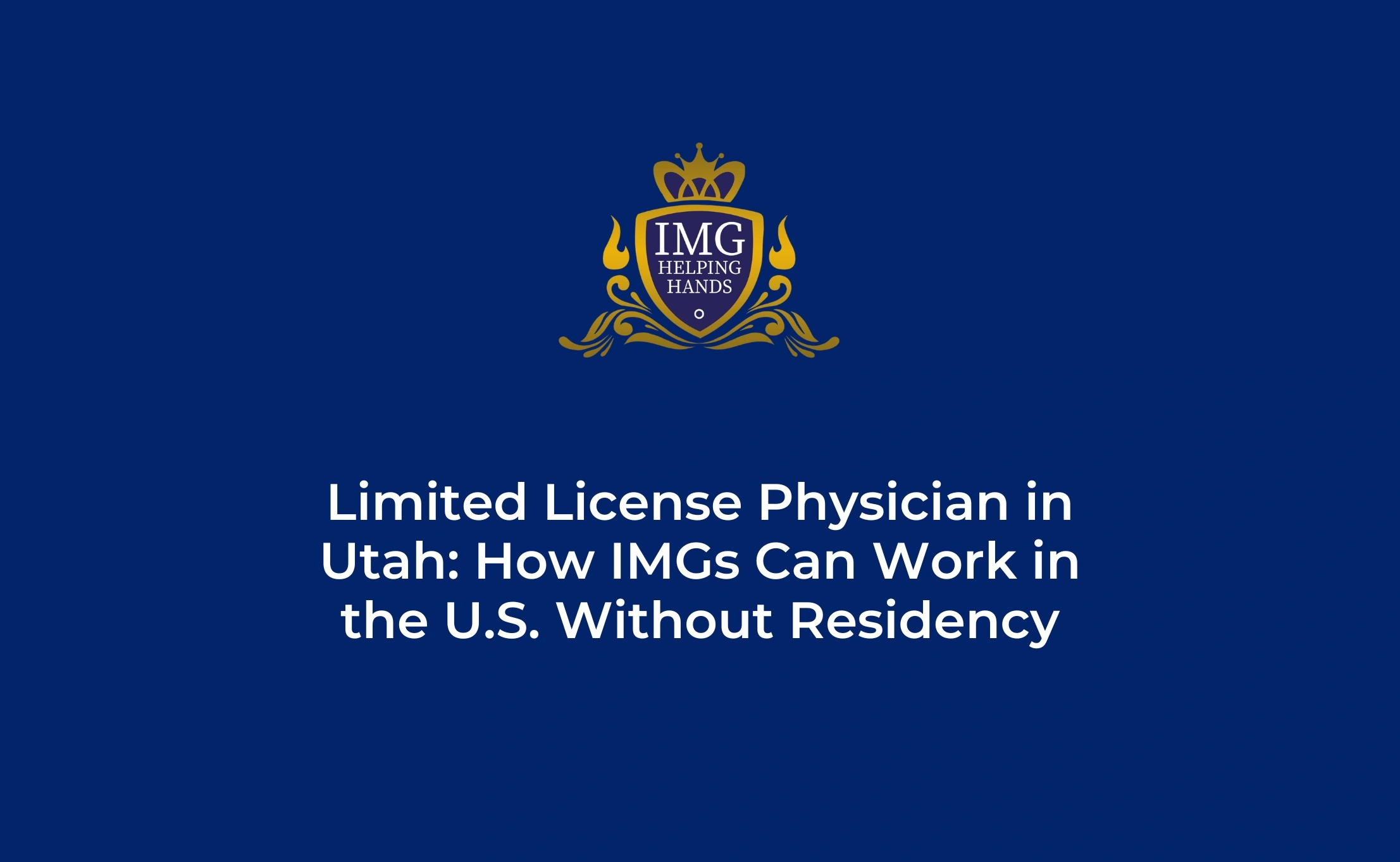 IMGs Limited License Physician in Utah US Without Residency