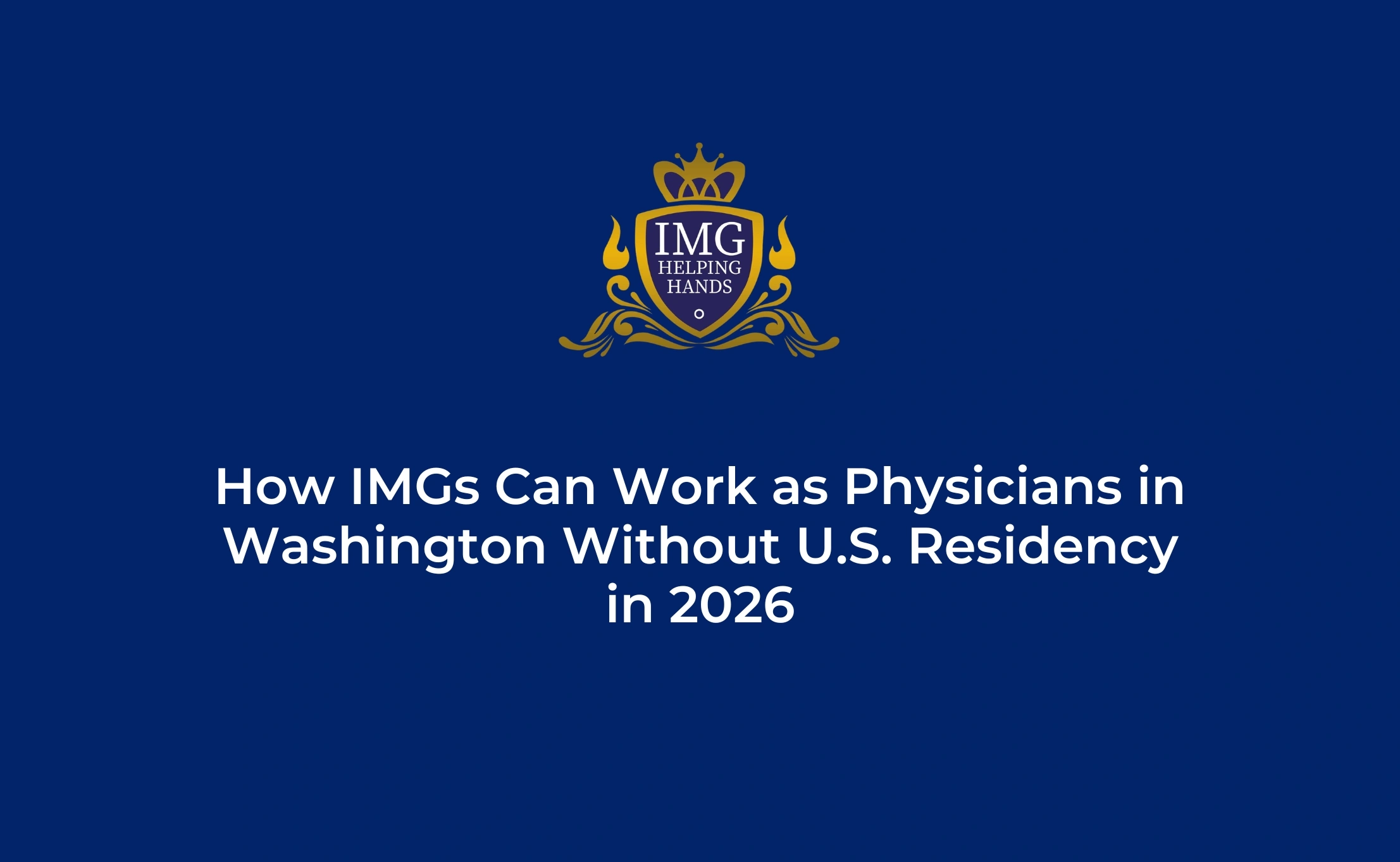 How IMGs Can Work as Physicians in Washington, Without U.S Residency