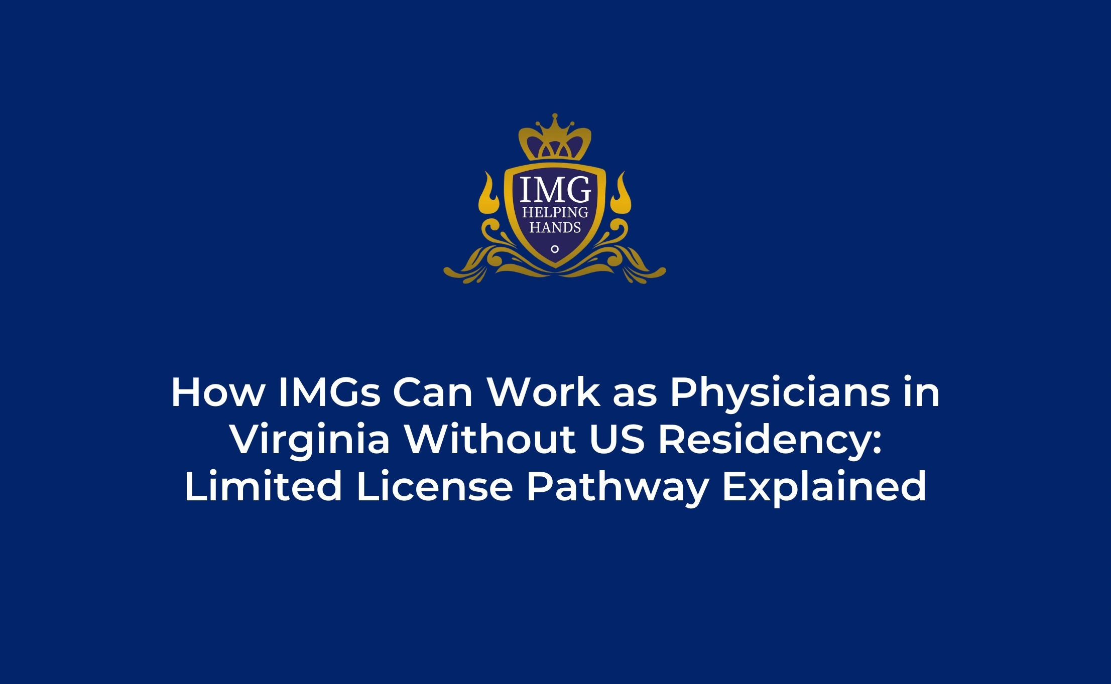 Practicing as a Limited License Physician without Residency in Virginia, USA