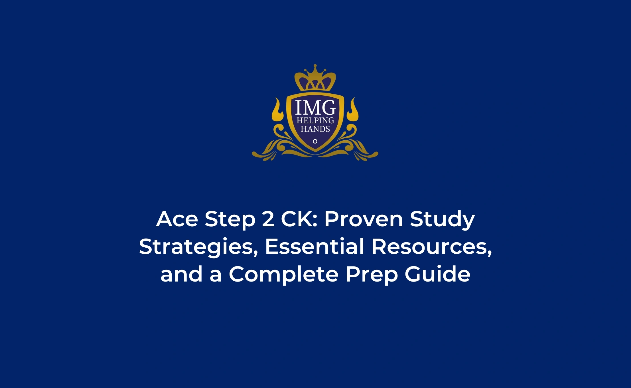 Ace Step 2 CK Proven Study Strategies and Resources