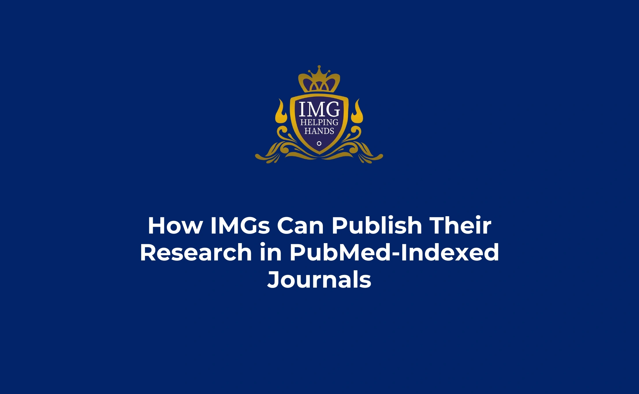 How IMGs Can Publish Their Research in PubMed Indexed Journals