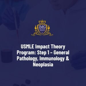 USMLE IMPACT THEORY PROGRAM: STEP 1 General Pathology + Immunology + Neoplasia Crash Course Series
