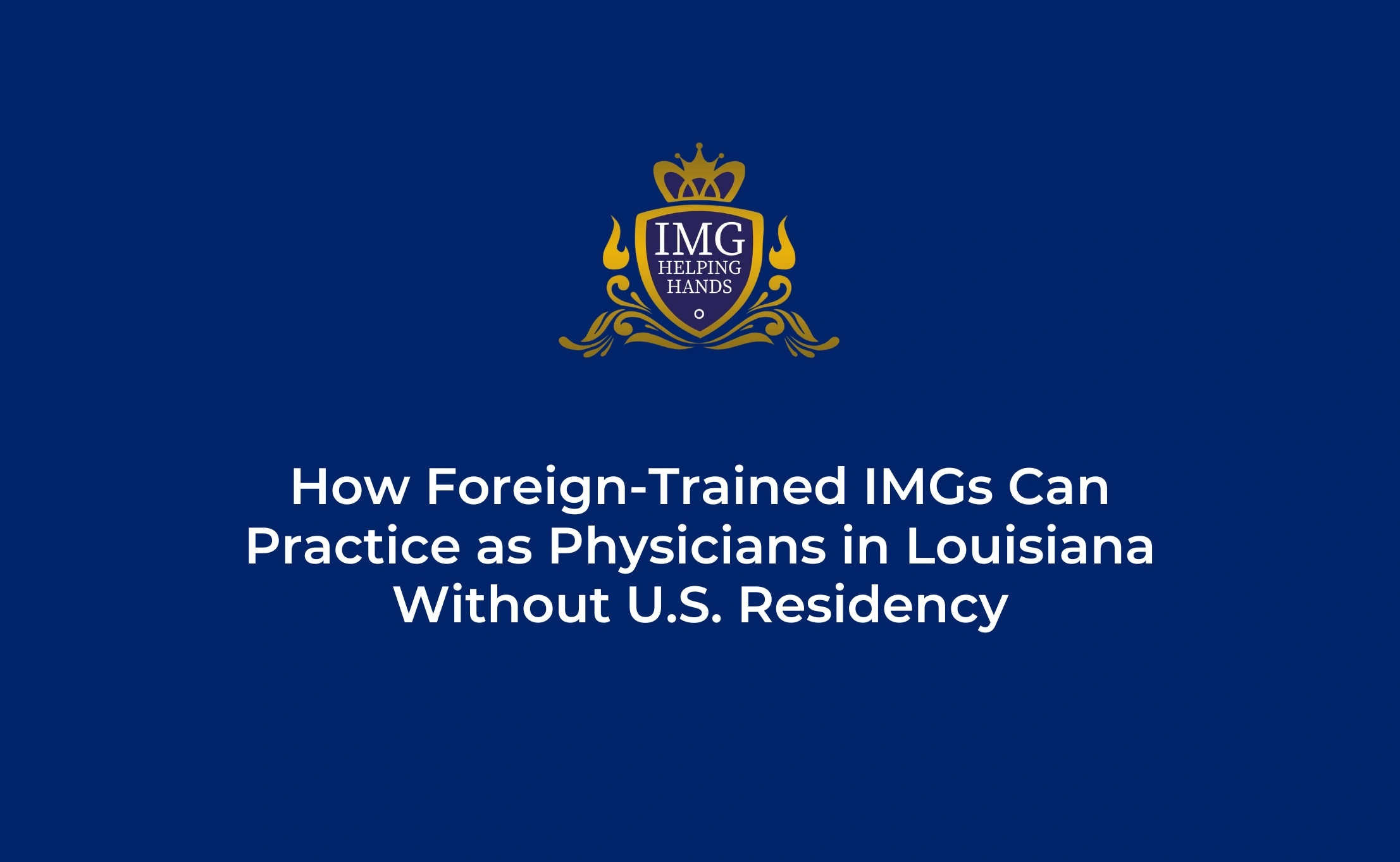 How IMGs Can Practice as Physicians in Louisiana Without US Residency