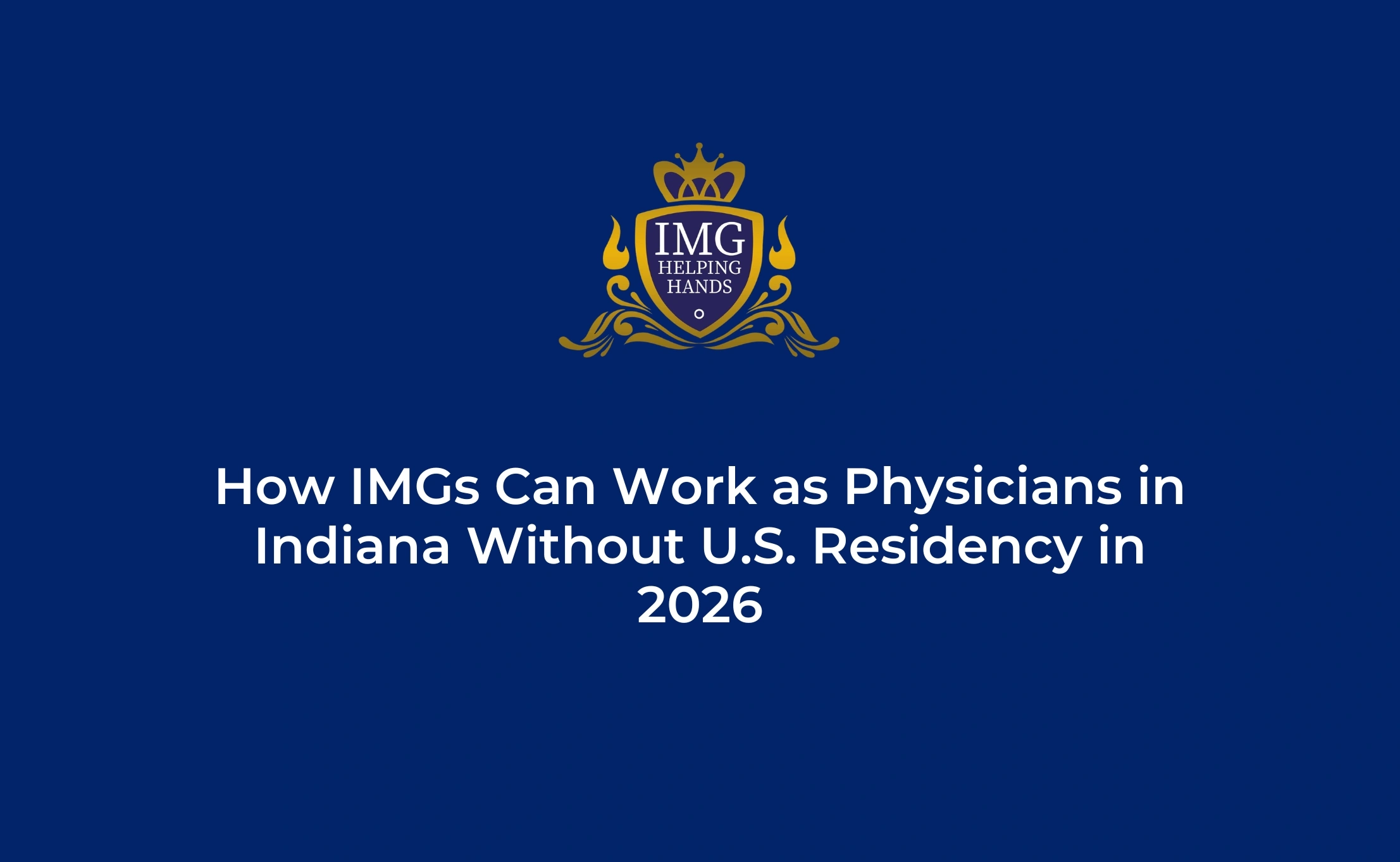 How IMGs Can Work as Physicians in Indiana Without US Residency