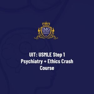 UIT: USMLE Step 1 Psychiatry + Ethics Crash Course