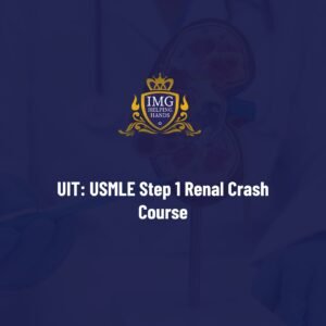 UIT: USMLE STEP 1 Renal Crash Course