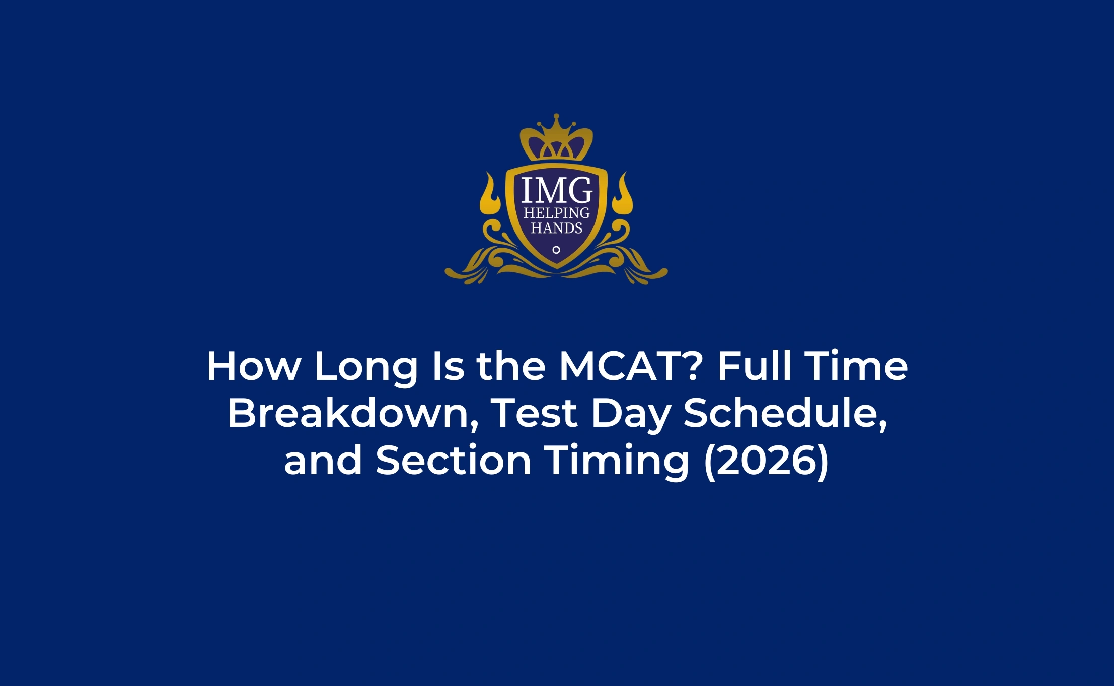 How Long Is the MCAT Complete Guide
