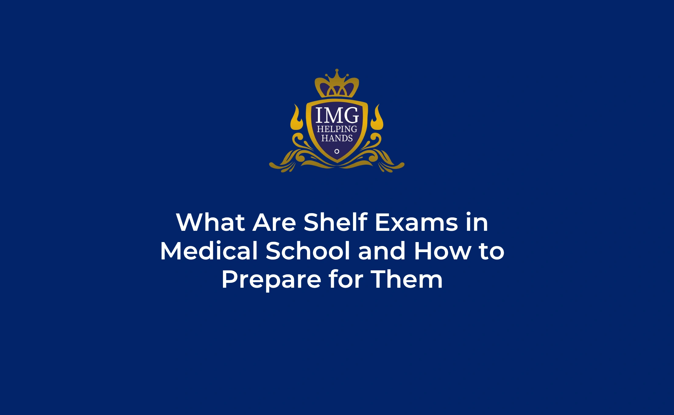 What Are Shelf Exams in Medical School and How to Prepare for Them